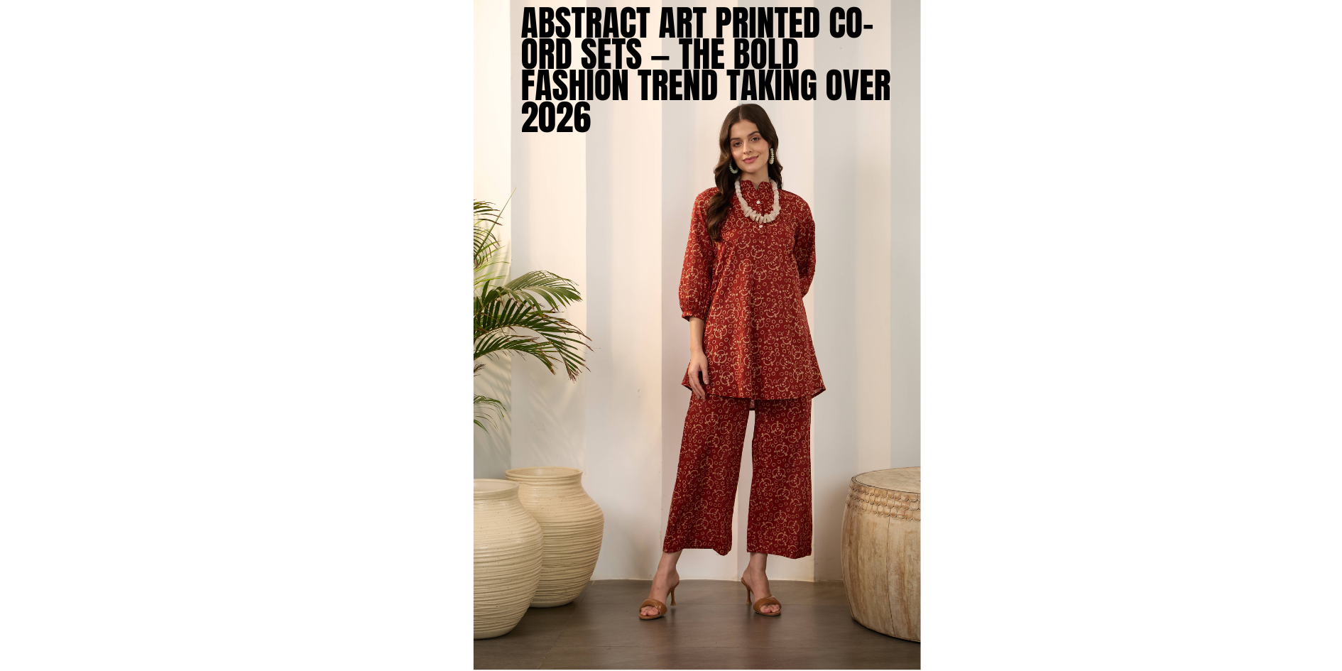 Abstract Art Printed Co-Ord Sets — The Bold Fashion Trend Taking Over 2026