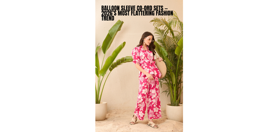 Balloon Sleeve Co-Ord Sets — The Most Flattering Statement Silhouette for 2026