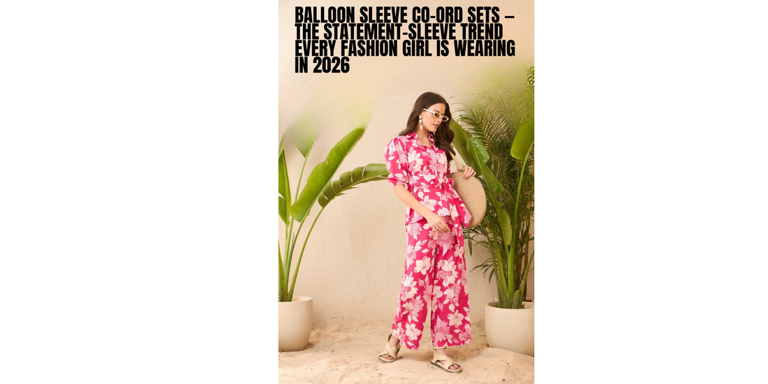 Balloon Sleeve Co-Ord Sets — The Feminine Fashion Trend Every Woman Wants in 2026