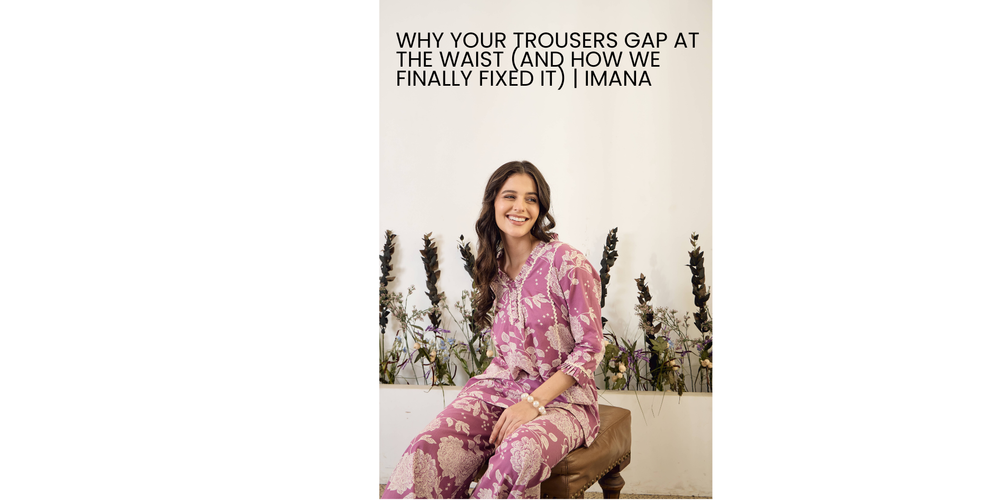 Why Your Trousers Gap at the Waist (And How We Finally Fixed It)