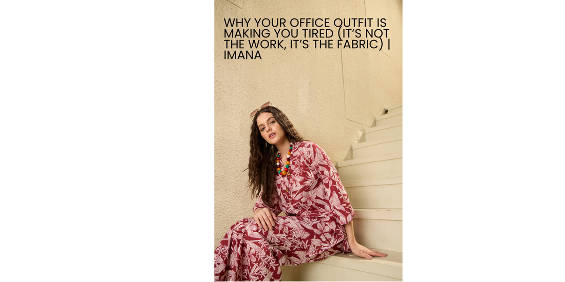 Why Your Office Outfit is Making You Tired (It’s Not the Work, It’s the Fabric)