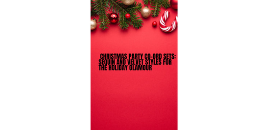 Christmas Party Co-Ord Sets: Sequin and Velvet Styles for the Holiday Glamour