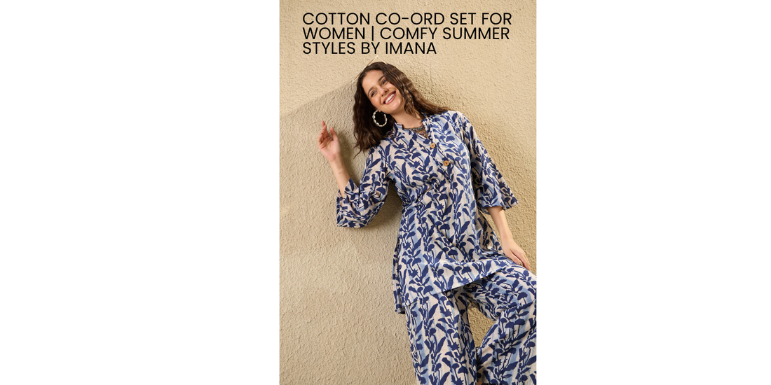 Cotton Co-Ord Sets for Women: Summer's Most Versatile Outfit | IMANA