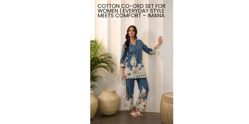Cotton Co-Ord Sets for Women: 2026’s Comfiest Fashion Essential | IMANA