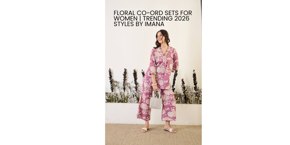 Floral Co-Ord Sets for Women | Trending 2026 Styles by IMANA