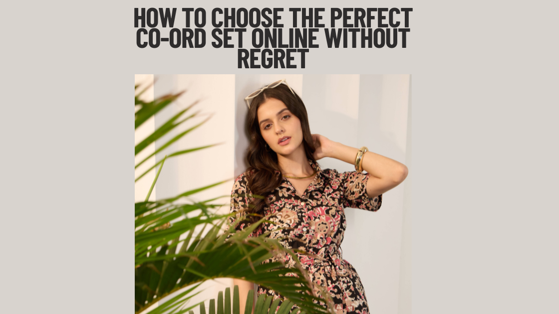 How to Choose the Perfect Co-Ord Set Online Without Regret