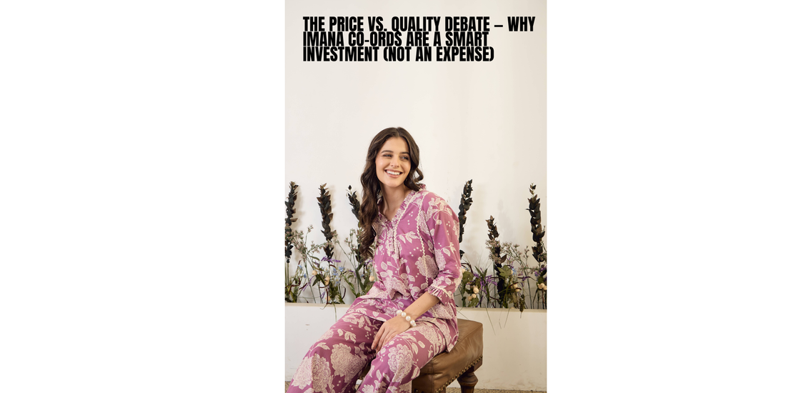 Why IMANA Co-Ord Sets Are a Smart Fashion Investment 💛 Not Just an Expense — A Wardrobe Upgrade