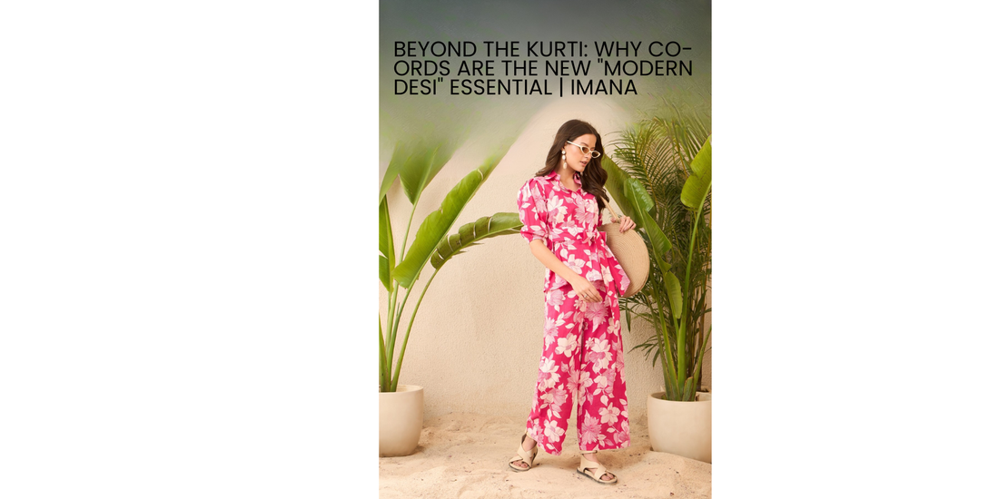 Beyond the Kurti: Why Co-Ords Are the New "Modern Desi" Essential