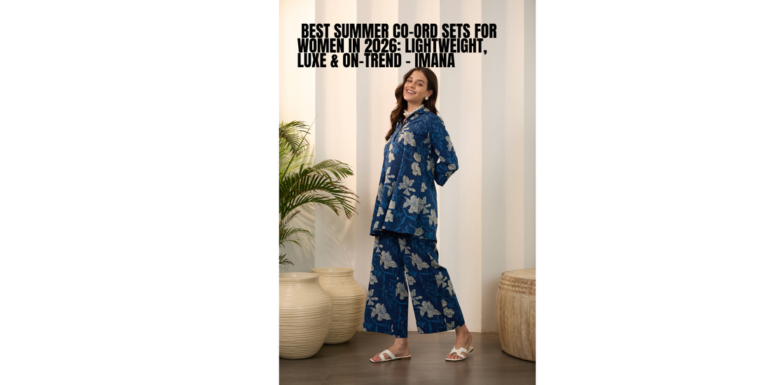 Best Summer Co-Ord Sets for Women in 2026: Lightweight, Luxe & On-Trend | IMANA