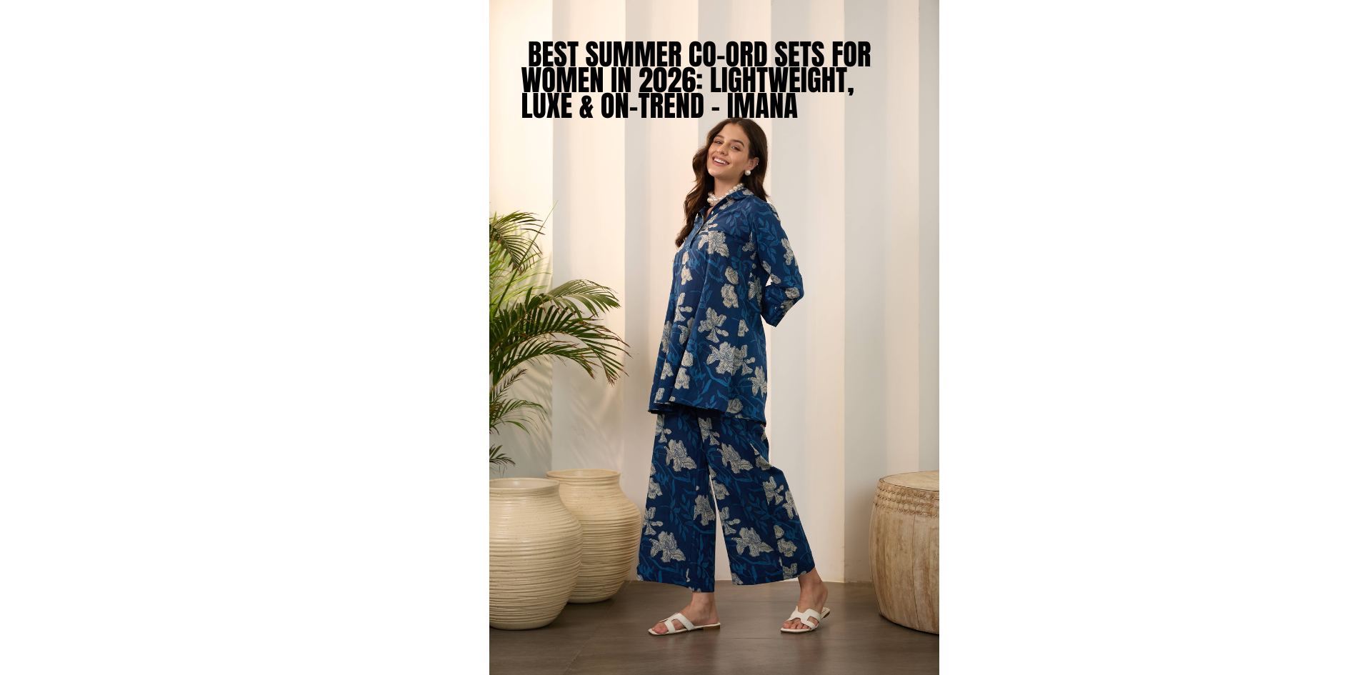 Best Summer Co-Ord Sets for Women in 2026: Lightweight, Luxe & On-Trend | IMANA