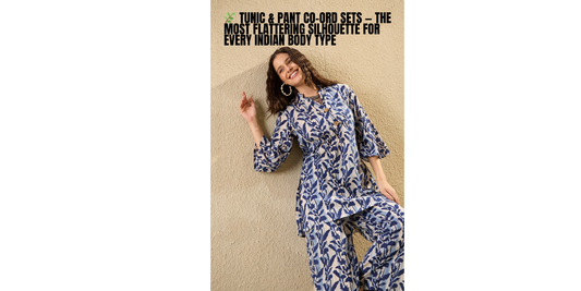 🌿 Tunic & Pant Co-Ord Sets — The Most Flattering Silhouette for Every Indian Body Type