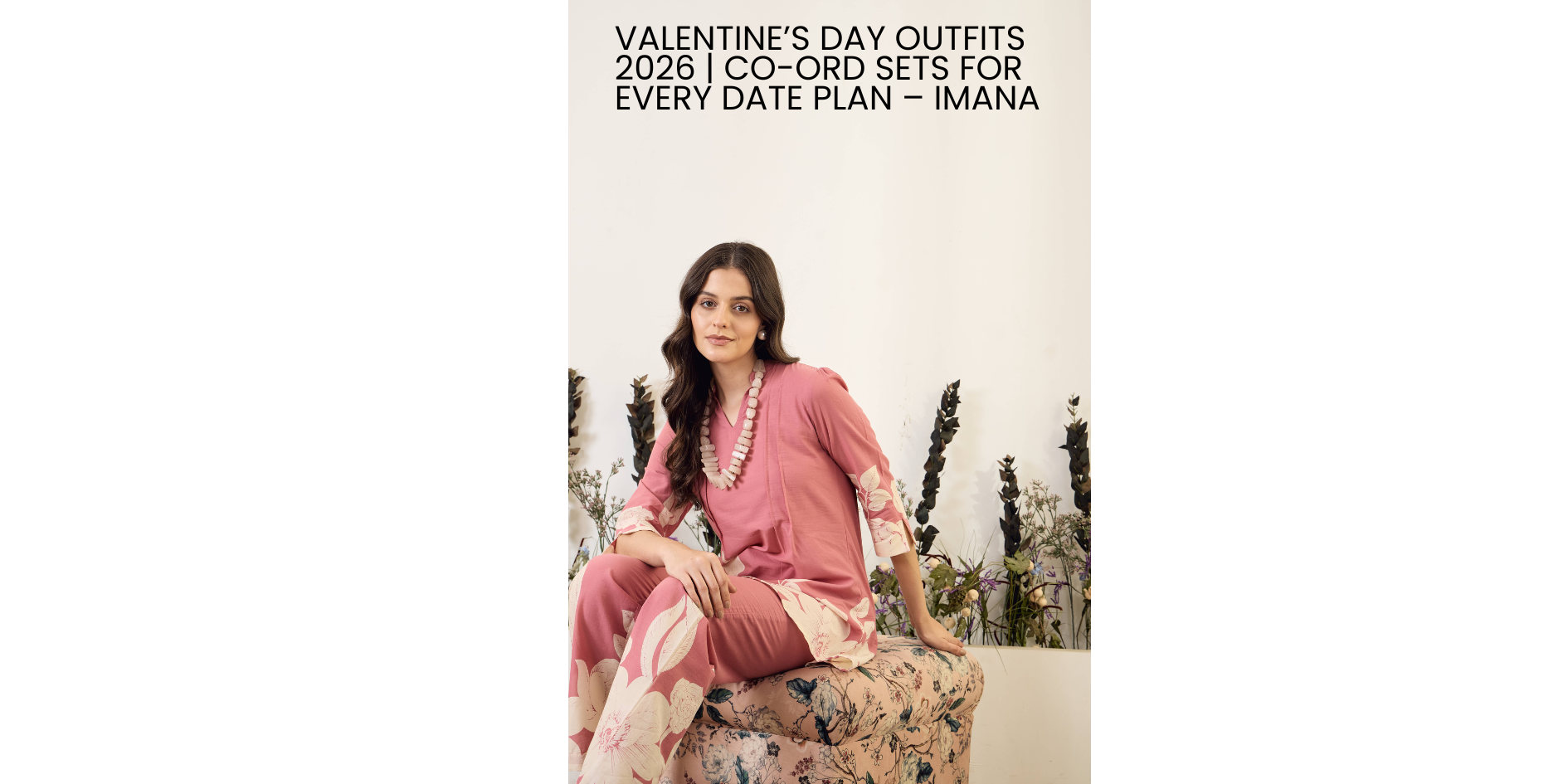 Valentine’s Day Co-Ords 2026: What to Wear for Every Kind of Date | IMANA
