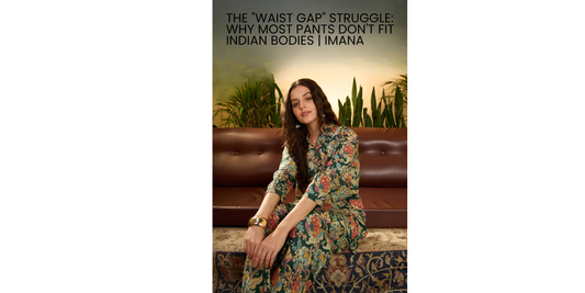 The "Waist Gap" Struggle: Why Most Pants Don't Fit Indian Bodies