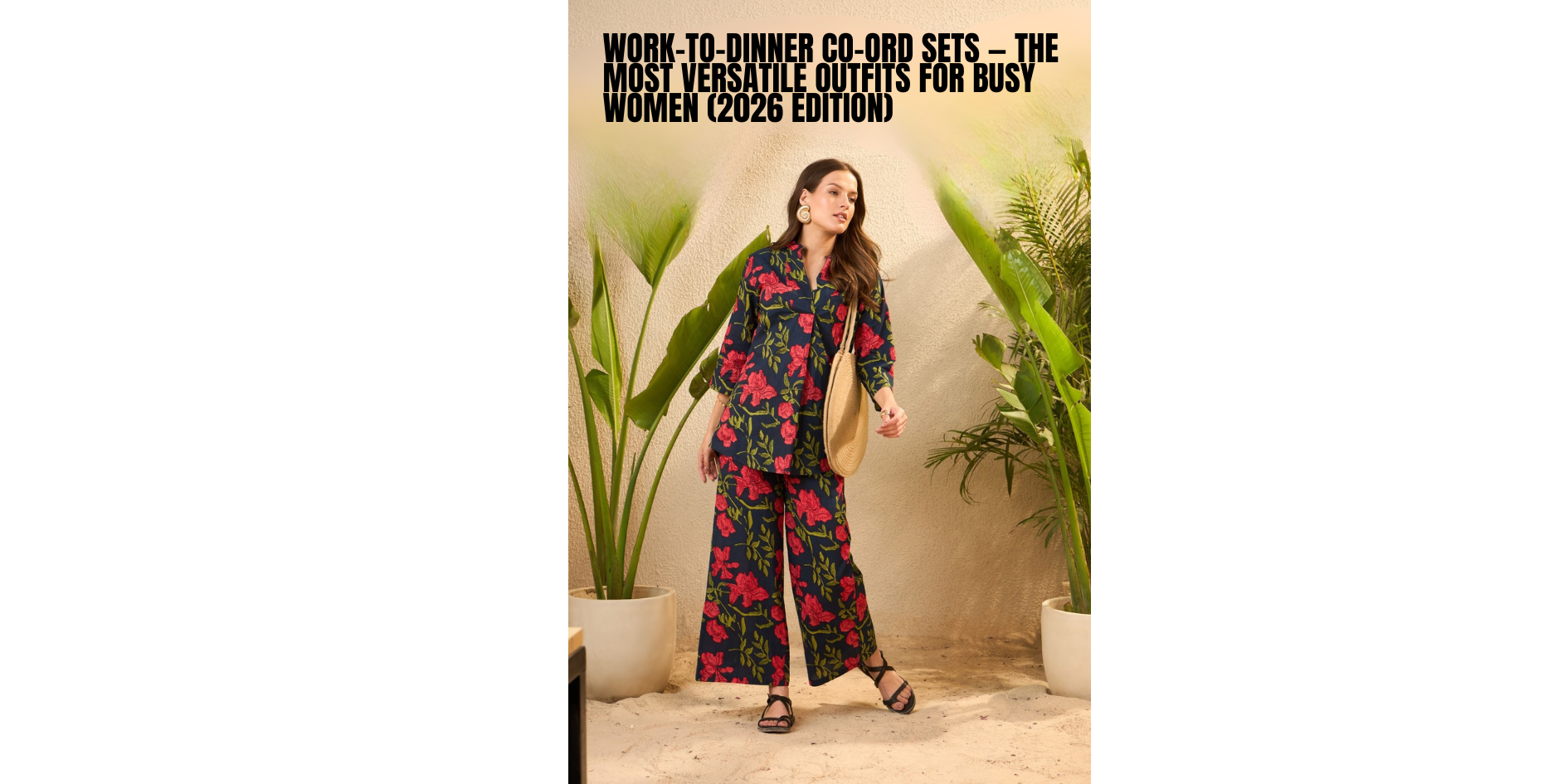 Work-to-Dinner Co-Ord Sets — The Most Versatile Outfits for Busy Women (2026 Edition)